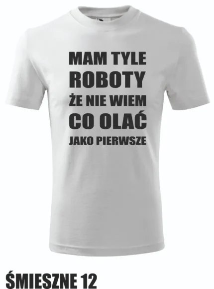 Koszulka - Mam tyle roboty...