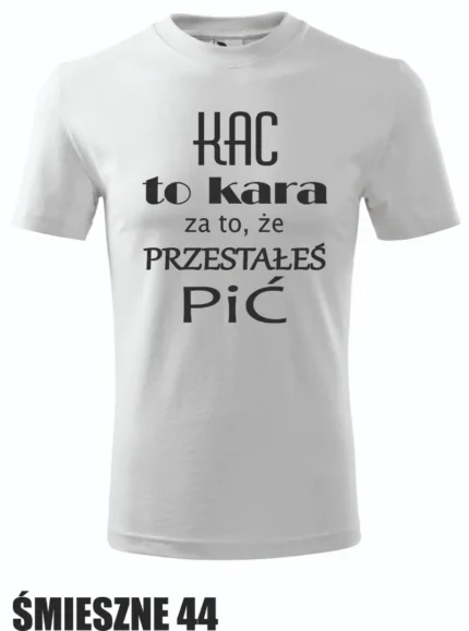 Koszulka - Kac to kara za to, że przestałeś pić